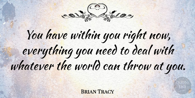 Brian Tracy Quote About Success, Confidence, Self Esteem: You Have Within You Right...