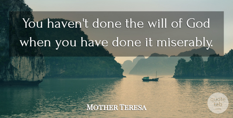 Mother Teresa Quote About Done, Gods Will, Havens: You Havent Done The Will...