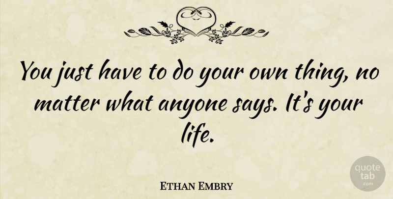 Ethan Embry Quote About undefined: You Just Have To Do...