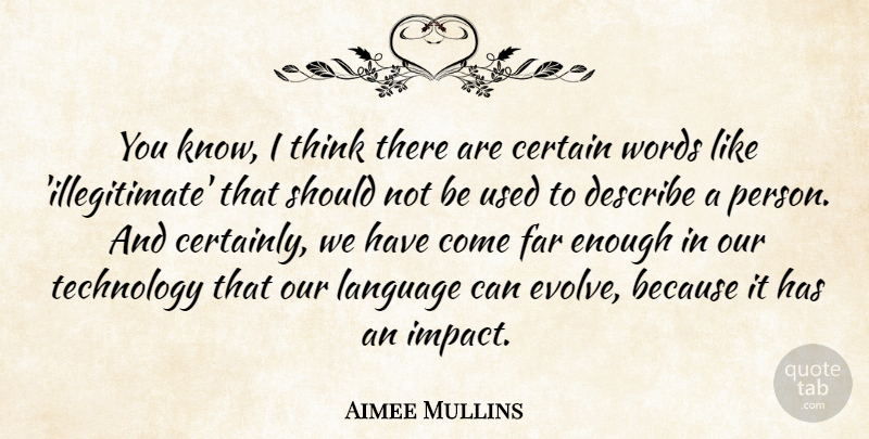 Aimee Mullins Quote About Technology, Thinking, Impact: You Know I Think There...