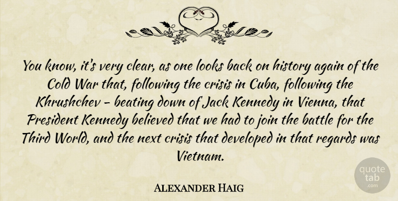 Alexander Haig Quote About War, Battle, President: You Know Its Very Clear...