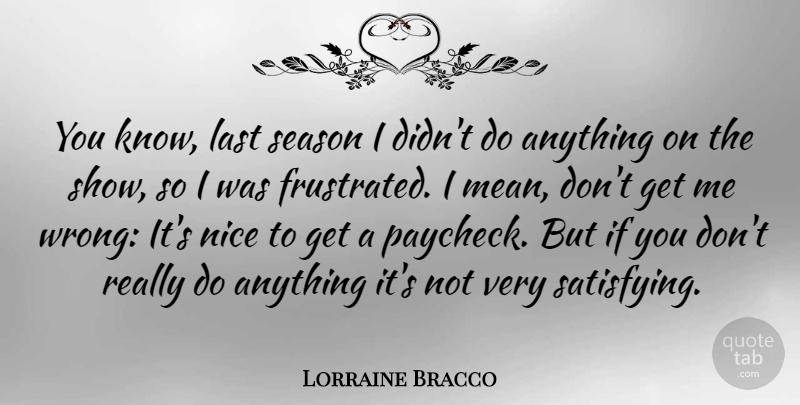 Lorraine Bracco Quote About Last, Season: You Know Last Season I...