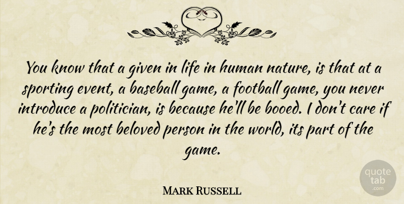Mark Russell Quote About Baseball, Football, Games: You Know That A Given...