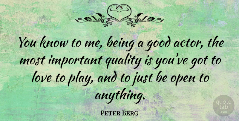 Peter Berg Quote About Play, Quality, Important: You Know To Me Being...