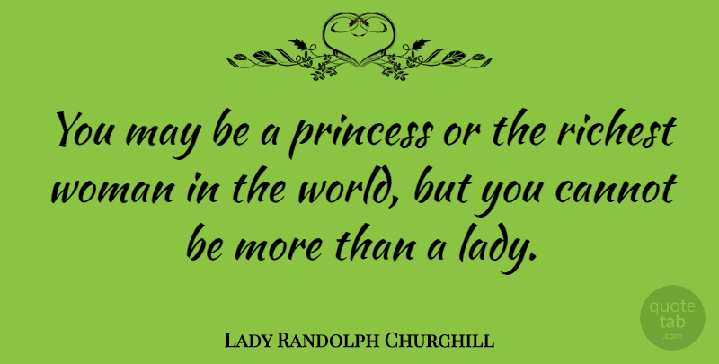Lady Randolph Churchill Quote About Princess, May, World: You May Be A Princess...