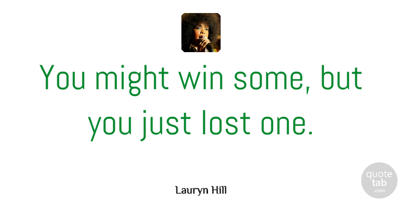 Lauryn Hill Quote About Rap, Winning, Lost Ones: You Might Win Some But...
