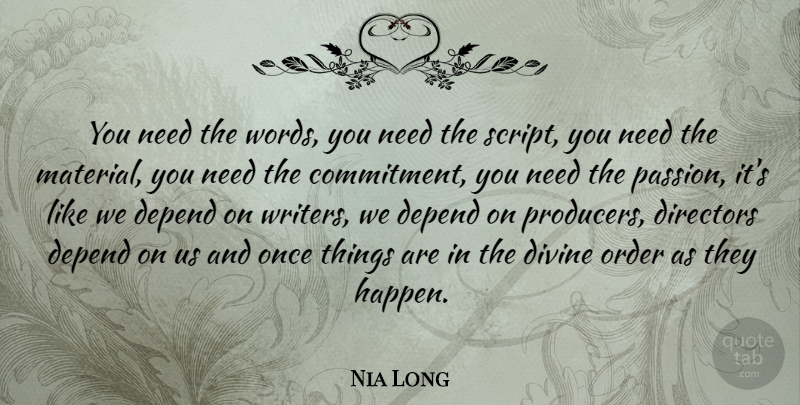 Nia Long Quote About Depend, Directors, Divine, Order: You Need The Words You...