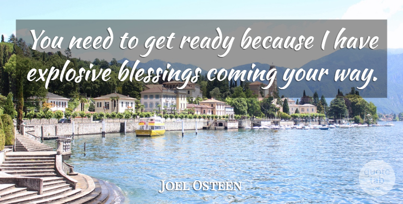 Joel Osteen Quote About Encouraging, Blessing, Way: You Need To Get Ready...