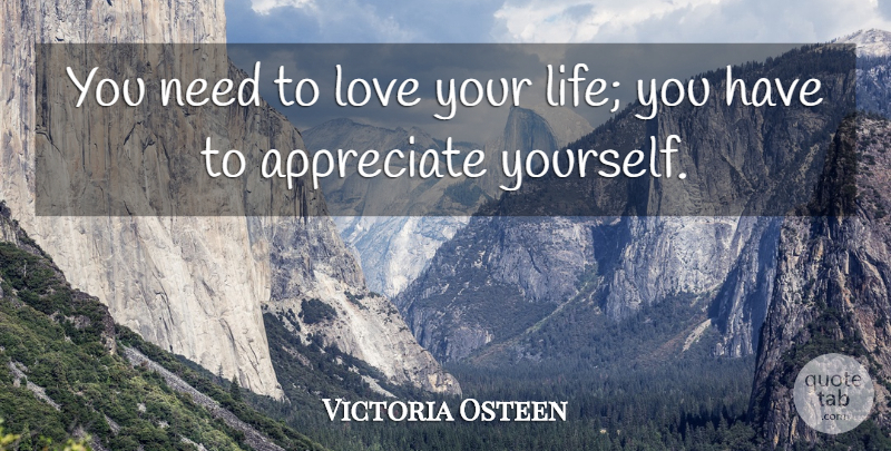 Victoria Osteen Quote About Life, Love: You Need To Love Your...