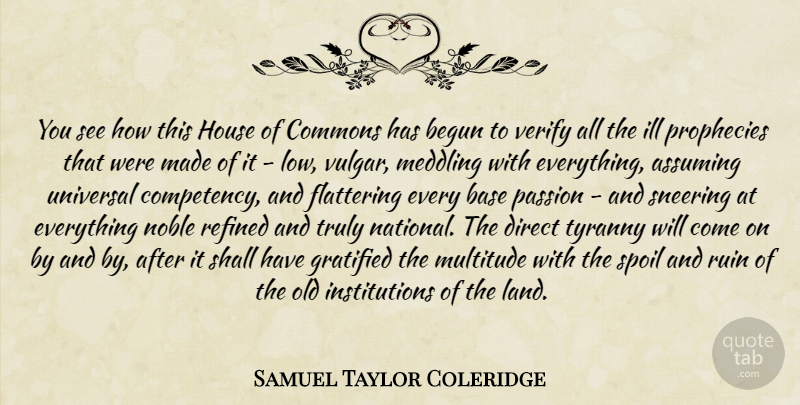 Samuel Taylor Coleridge Quote About Passion, Land, House: You See How This House...