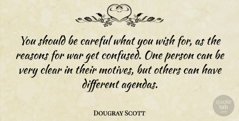 Dougray Scott Quote About War, Confused, Wish: You Should Be Careful What...