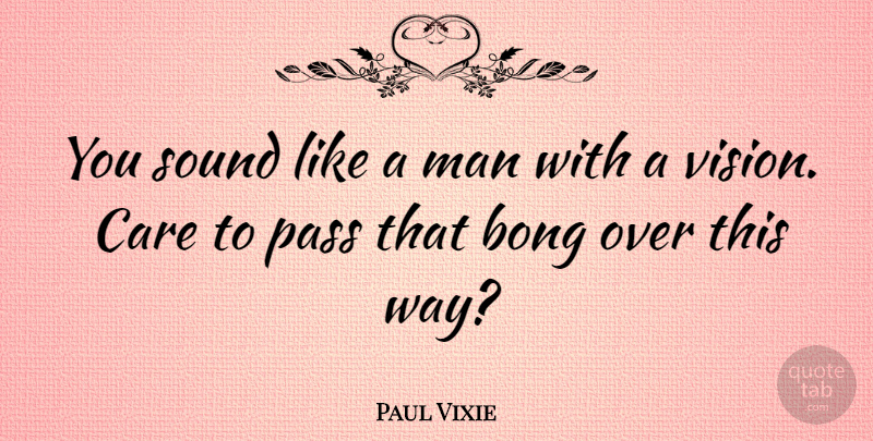 Paul Vixie Quote About American Writer, Man, Pass: You Sound Like A Man...