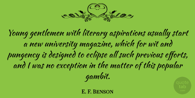 E. F. Benson Quote About Designed, Eclipse, Exception, Gentlemen, Literary: Young Gentlemen With Literary Aspirations...