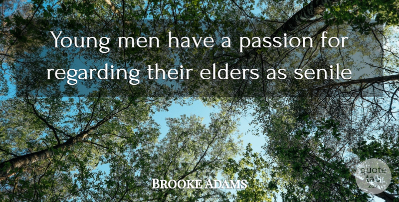 Henry Adams Quote About Passion, Men, Young: Young Men Have A Passion...
