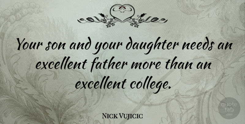 Nick Vujicic Quote About Daughter, Father, Son: Your Son And Your Daughter...