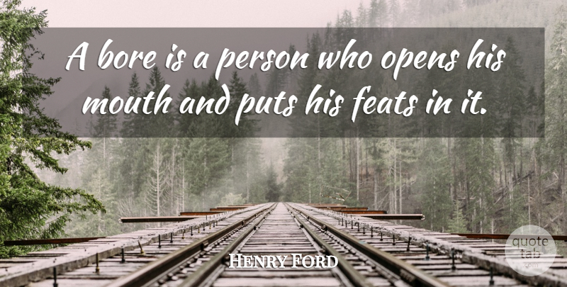 Henry Ford Quote About Humor, Boredom, Deep Thought: A Bore Is A Person...