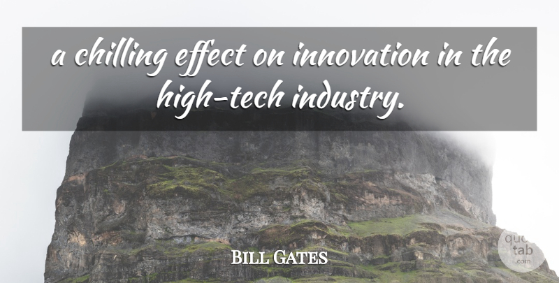 Bill Gates Quote About Chilling, Effect, Innovation: A Chilling Effect On Innovation...