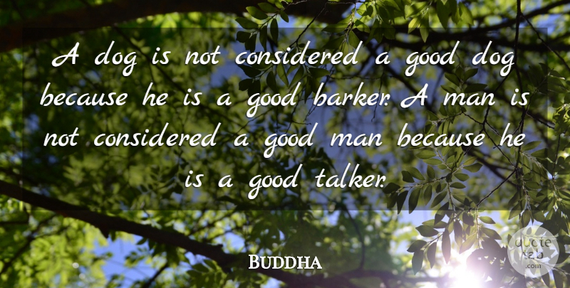 Buddha Quote About Considered, Dog, Good, Indian Leader, Man: A Dog Is Not Considered...