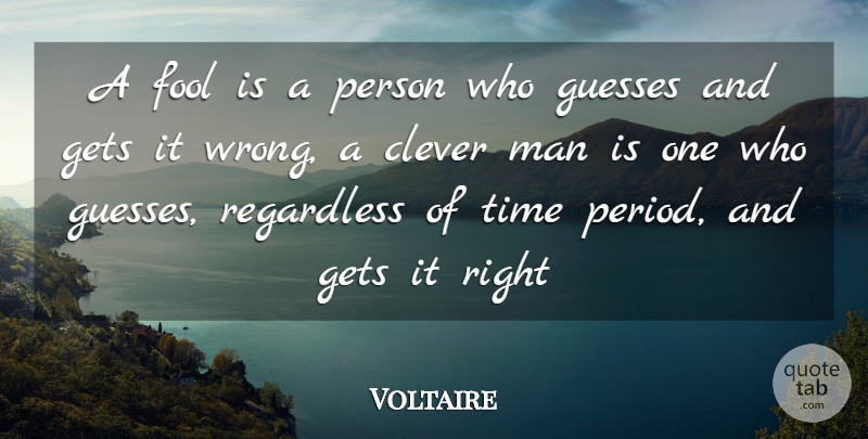Voltaire Quote About Clever, Men, Fool: A Fool Is A Person...