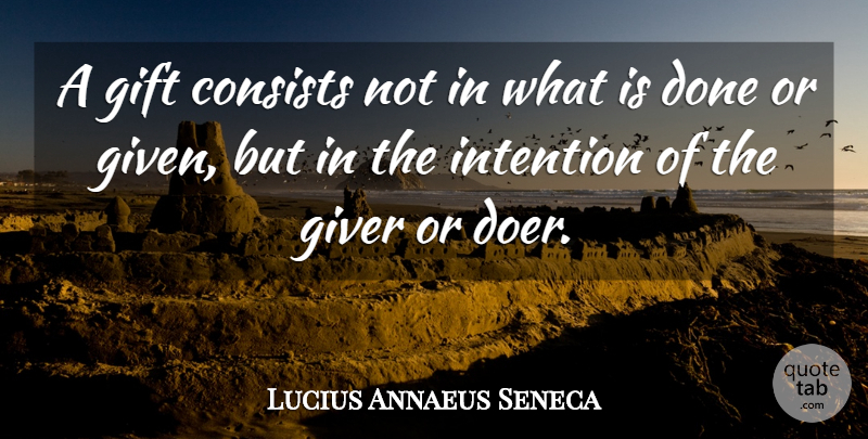 Lucius Annaeus Seneca Quote About Birthday, Consists, Gifts, Giver: A Gift Consists Not In...