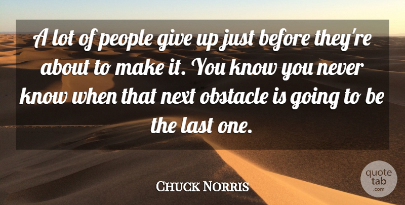 Chuck Norris Quote About Inspirational, Giving Up, Mma: A Lot Of People Give...