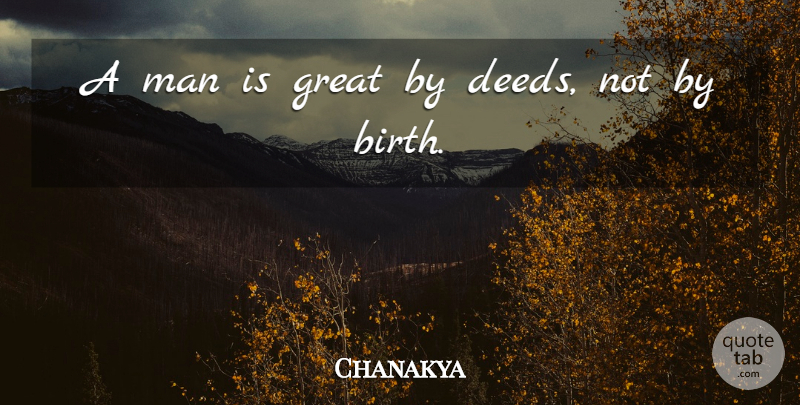 Chanakya Quote About Integrity, Men, Deeds: A Man Is Great By...