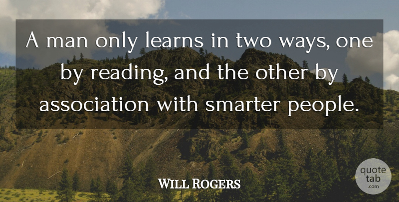 Will Rogers Quote About Book, Reading, Learning: A Man Only Learns In...