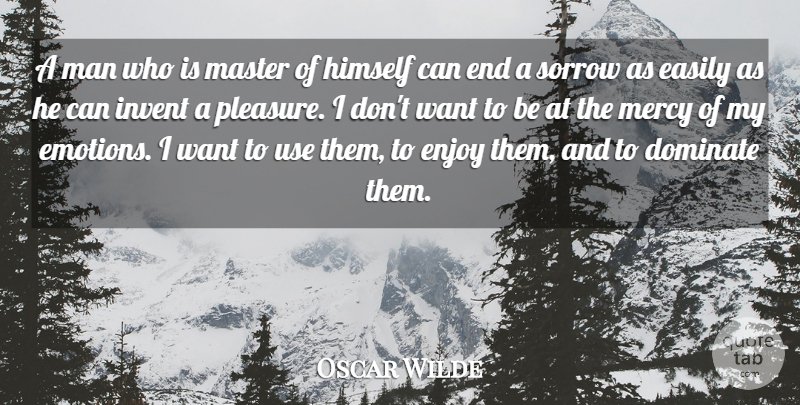 Oscar Wilde Quote About Men, Sorrow, Feeling Sad: A Man Who Is Master...