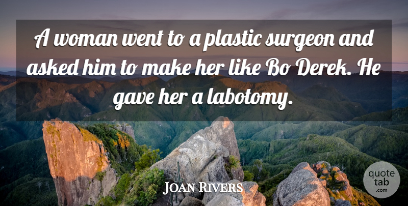 Joan Rivers Quote About Lobotomy, Plastic, Surgery: A Woman Went To A...
