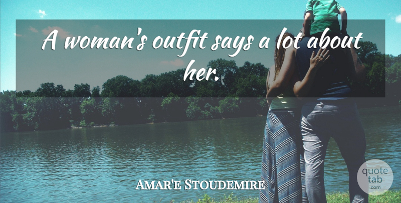 Amar'e Stoudemire Quote About undefined: A Womans Outfit Says A...