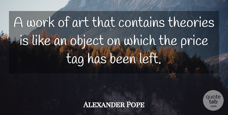 Alexander Pope Quote About Art, Price Tag, Theory: A Work Of Art That...