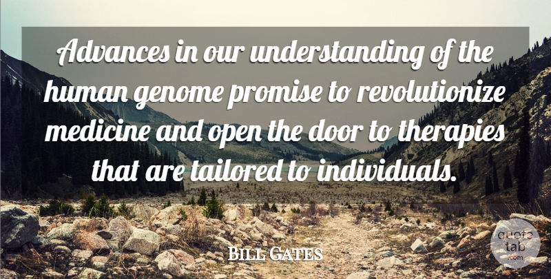 Bill Gates Quote About Advances, Door, Genome, Human, Medicine: Advances In Our Understanding Of...