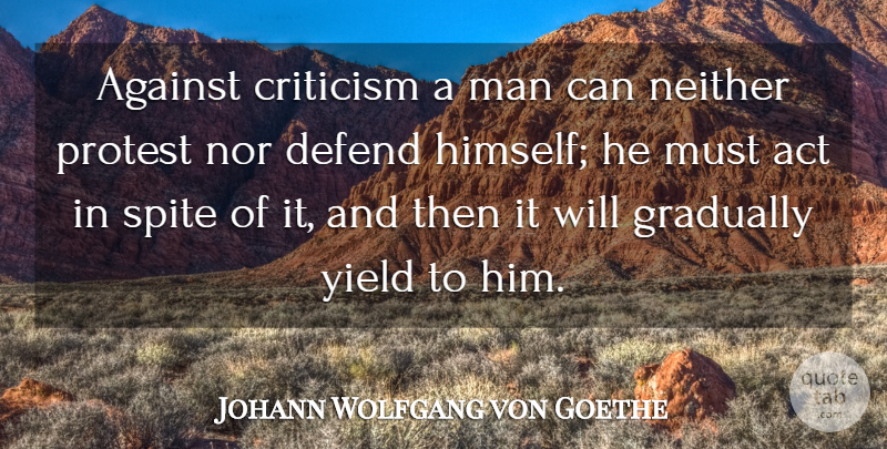 Johann Wolfgang von Goethe Quote About Inspirational, Motivational, Men: Against Criticism A Man Can...