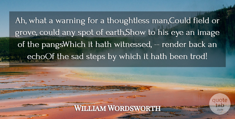 William Wordsworth Quote About Eye, Men, Echoes: Ah What A Warning For...