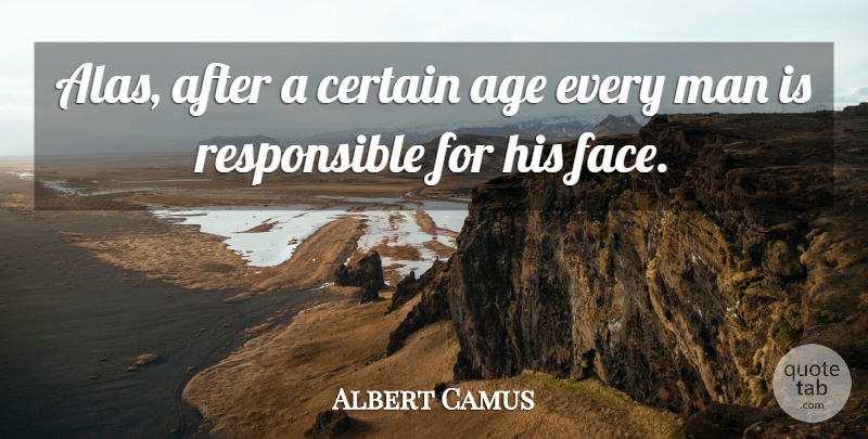 Albert Camus Quote About Birthday, Men, Age: Alas After A Certain Age...