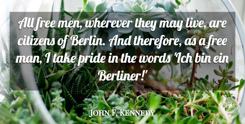 John F. Kennedy Quote About Patriotic, Pride, Men: All Free Men Wherever They...