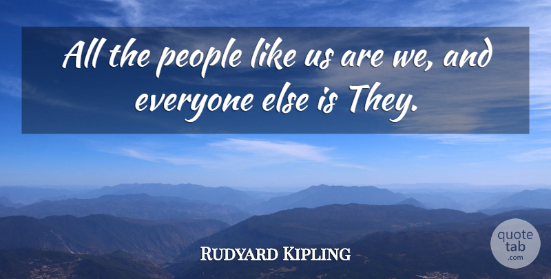 Rudyard Kipling Quote About Equality, Diversity, People: All The People Like Us...