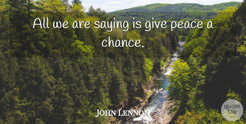John Lennon Quote About Peace, Light, Giving: All We Are Saying Is...