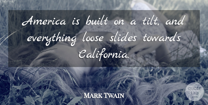 Mark Twain Quote About America, Built, Loose, Towards: America Is Built On A...