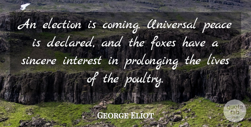 George Eliot Quote About British Author, Foxes, Interest, Lives, Peace: An Election Is Coming Universal...