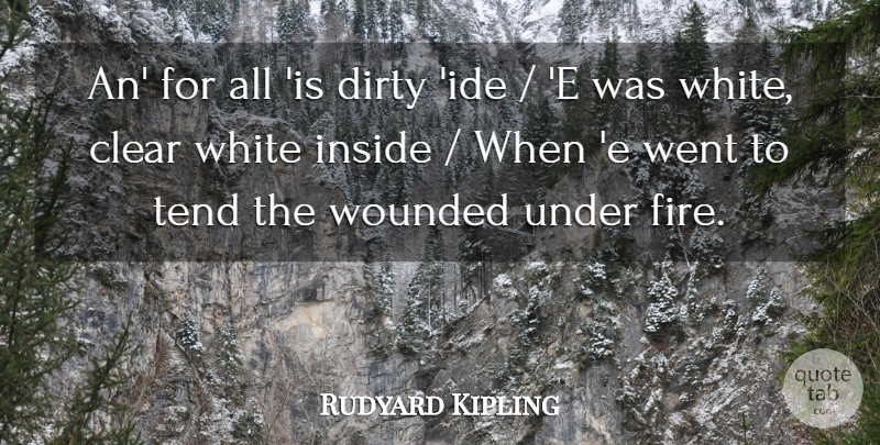 Rudyard Kipling Quote About Clear, Dirty, Inside, Tend, White: An For All Is Dirty...