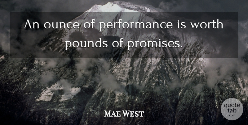 Mae West Quote About Funny, Business, Commitment: An Ounce Of Performance Is...