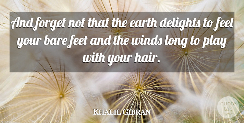 Khalil Gibran Quote About Inspirational, Life, Happiness: And Forget Not That The...