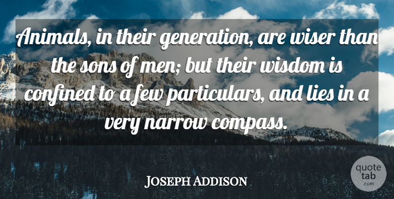 Joseph Addison Quote About Wisdom, Lying, Son: Animals In Their Generation Are...