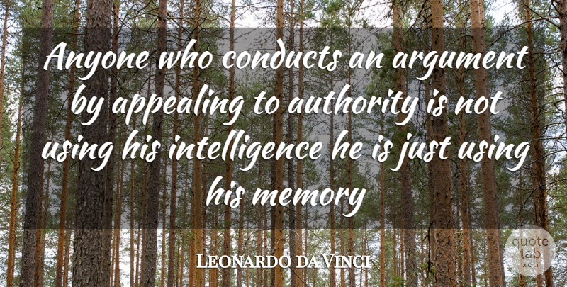 Leonardo da Vinci Quote About Memories, Integrity, Patriotic: Anyone Who Conducts An Argument...