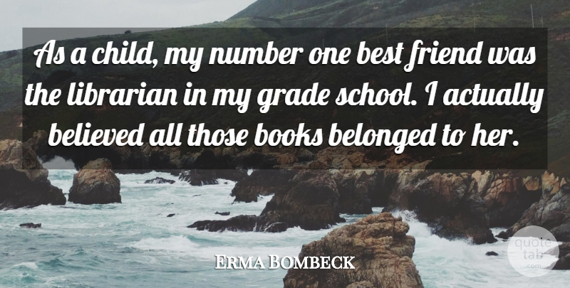 Erma Bombeck Quote About Children, Book, School: As A Child My Number...
