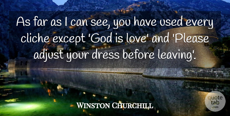 Winston Churchill Quote About Adjust, Cliche, Dress, Except, Far: As Far As I Can...