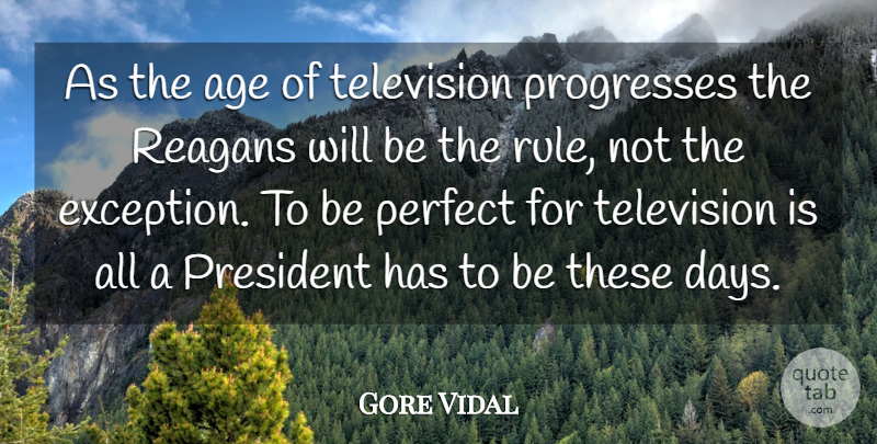 Gore Vidal Quote About Birthday, Perfect, Progress: As The Age Of Television...