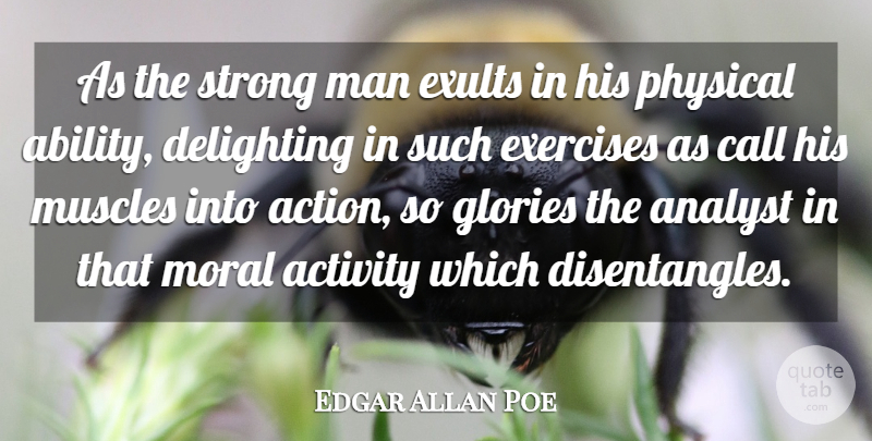 Edgar Allan Poe Quote About Strong, Exercise, Men: As The Strong Man Exults...