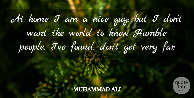 Muhammad Ali Quote About Nice, Home, Humble: At Home I Am A...